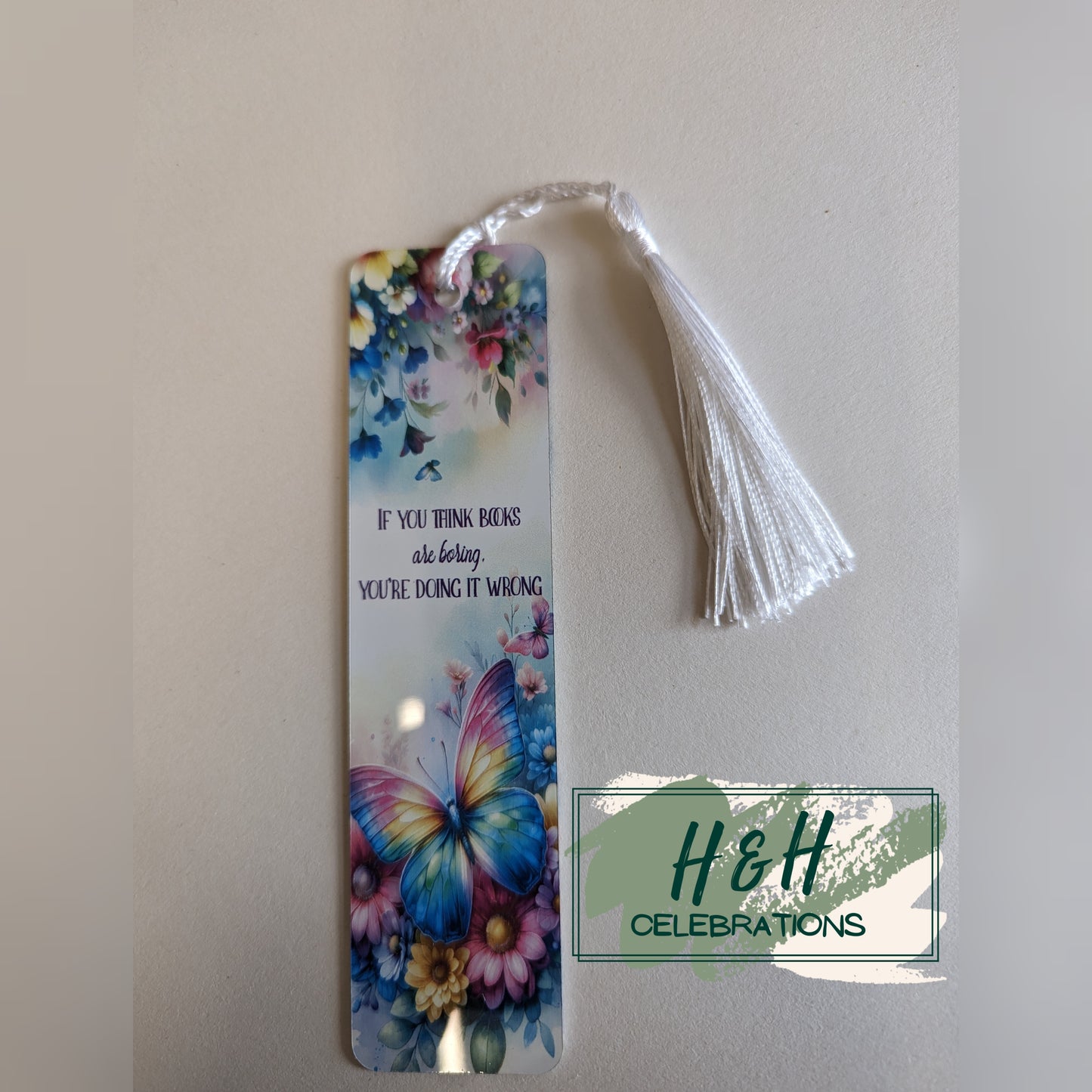 Butterflies & Floral If You Think Books Are Boring, You're Doing It Wrong Bookmark