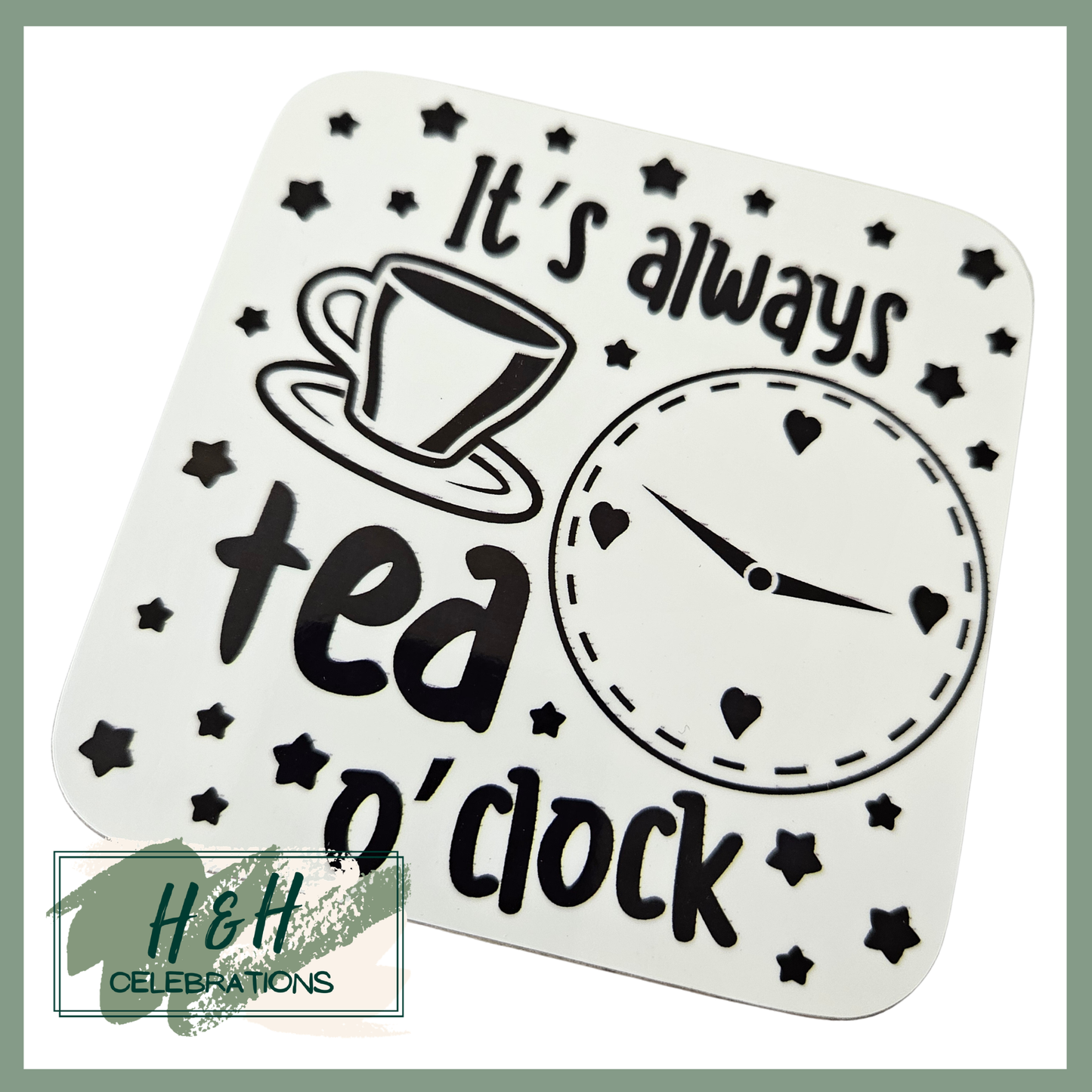 It's Always Tea O' Clock MDF Coaster