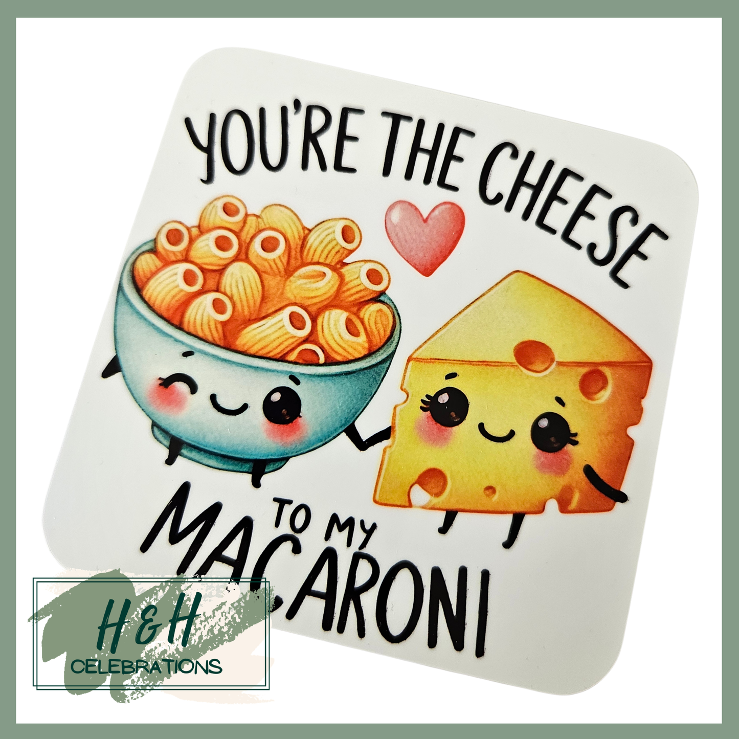 You're The Cheese To My Macaroni MDF Coaster
