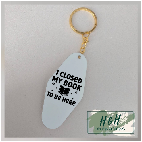 I Closed My Book To Be Here Motel/Hotel Keyring