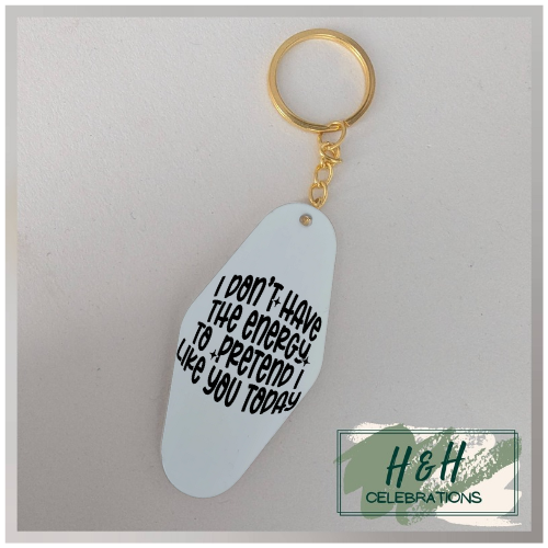 I Don't Have The Energy To Pretend I Like You Today Motel/Hotel Keyring