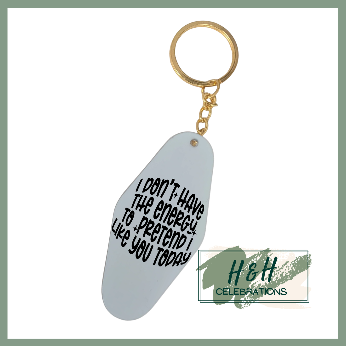 I Don't Have The Energy To Pretend I Like You Today Motel/Hotel Keyring