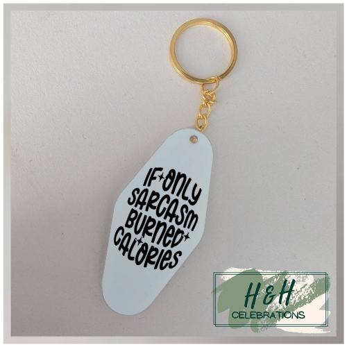 If Only Sarcasm Burned Calories Motel/Hotel Keyring