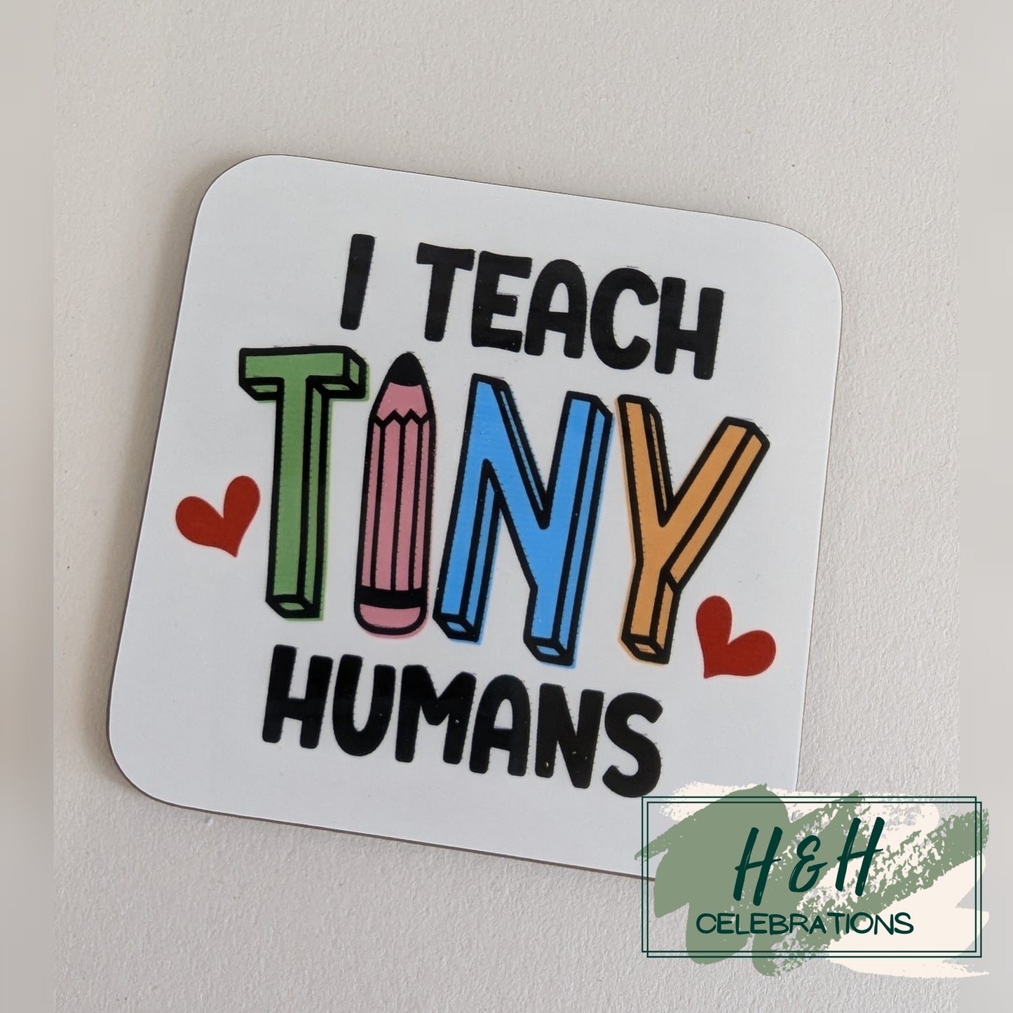 I Teach Tiny Humans MDF Coaster