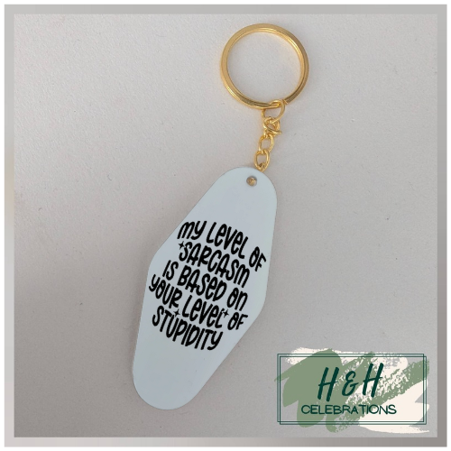 My Level Of Sarcasm Is Based On Your Level Of Stupidity Motel/Hotel Keyring
