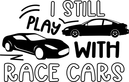 I Still Play With Race Cars Decal Sticker