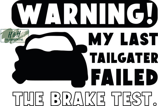 Warning My Last Tailgater Failed The Brake Test Decal Sticker