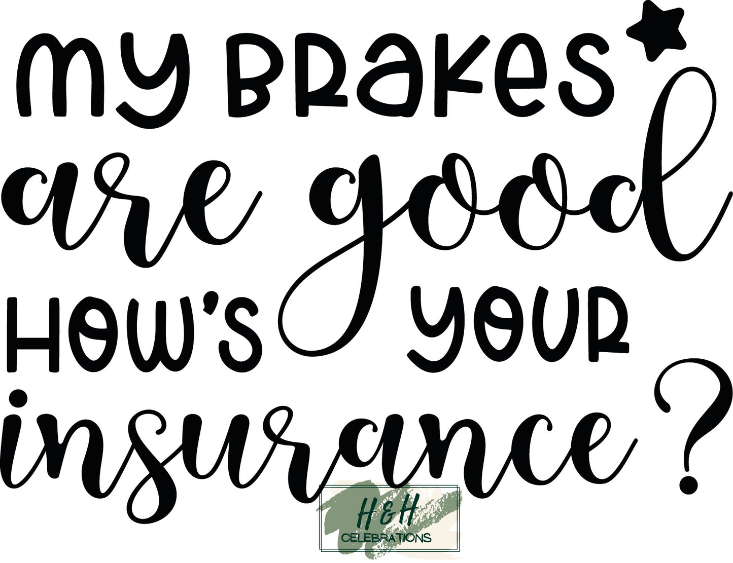 My Brakes Are Good How's Your Insurance? Decal Sticker