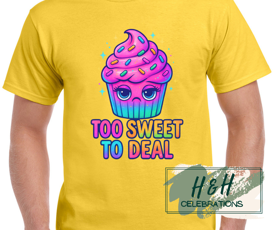 Womens Too Sweet To Deal T-Shirt - 13 Colours