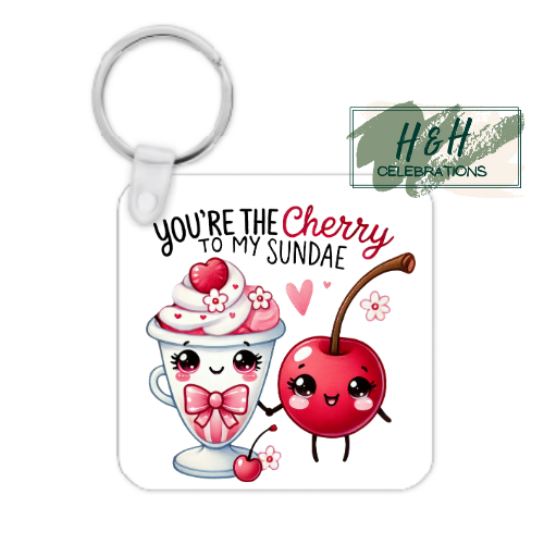 You're The Cherry To My Sundae MDF Keyring