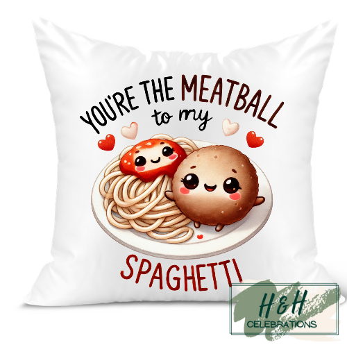 You're The Meatball To My Spaghetti Cushion