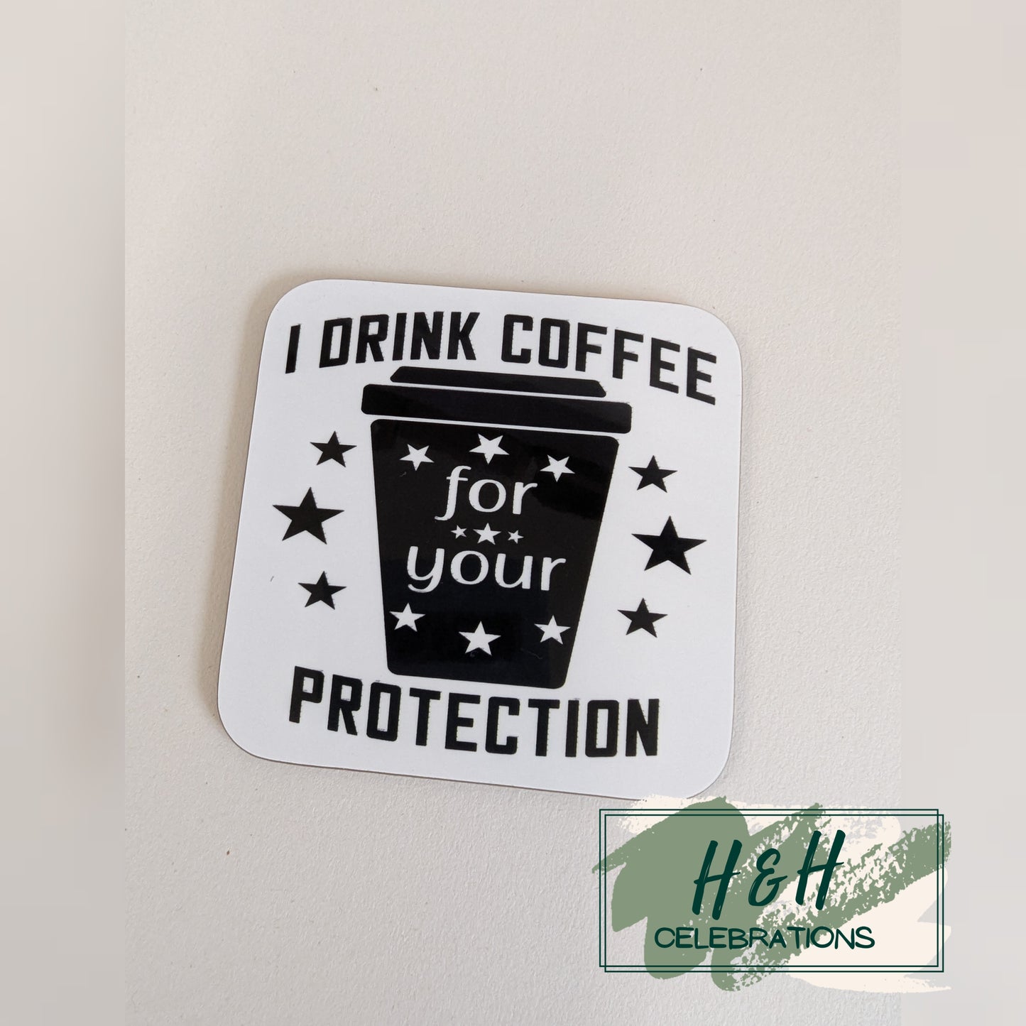 I Drink Coffee For Your Protection MDF Coaster