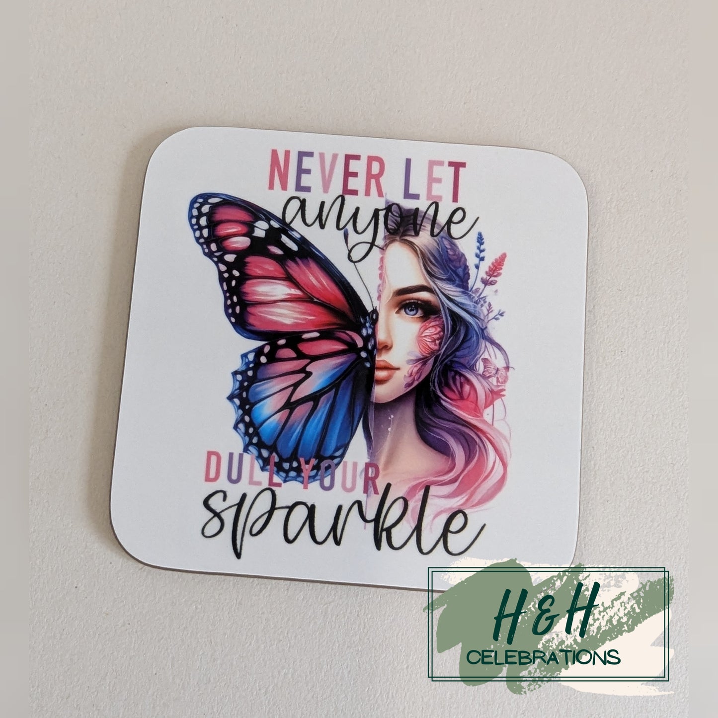 Never Let Anyone Dull Your Sparkle Butterfly MDF Coaster