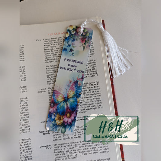 Butterflies & Floral If You Think Books Are Boring, You're Doing It Wrong Bookmark