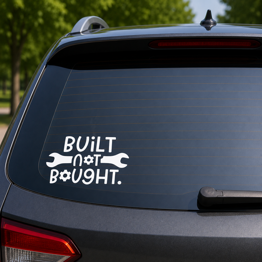Built Not Bought Decal Sticker