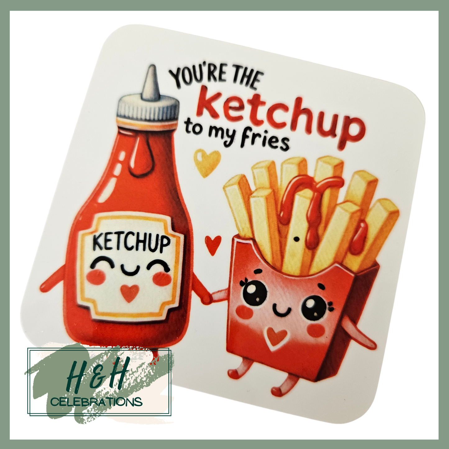 You're The Ketchup To My Fries MDF Coaster