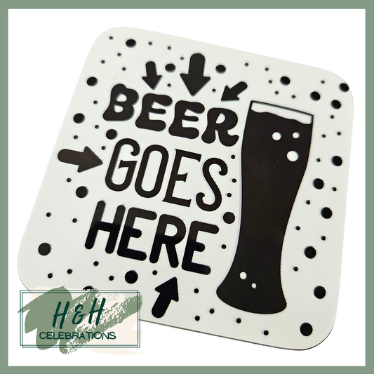 Beer Goes Here Black And White MDF Coaster