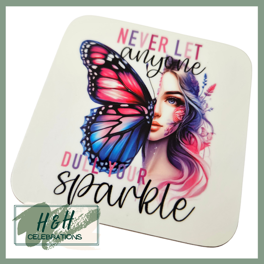 Never Let Anyone Dull Your Sparkle Butterfly MDF Coaster