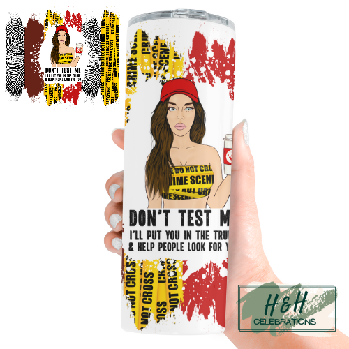 Don't Test Me True Crime 20oz Skinny Tumbler