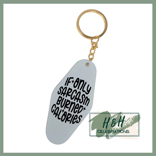 If Only Sarcasm Burned Calories Motel/Hotel Keyring