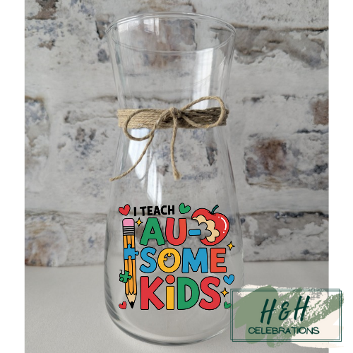 I Teach Au-Some Kids Glass Vase
