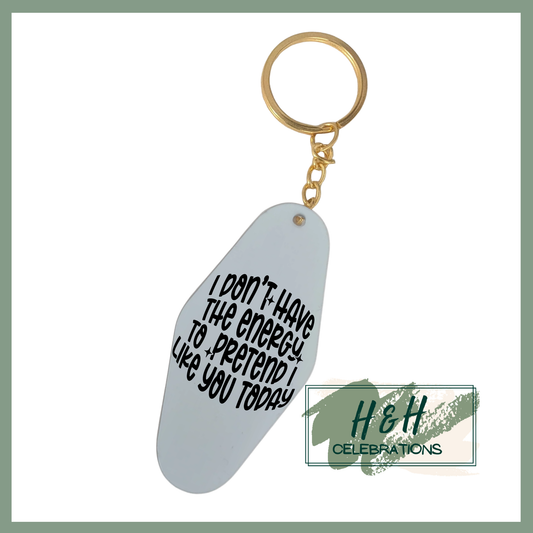 I Don't Have The Energy To Pretend I Like You Today Motel/Hotel Keyring