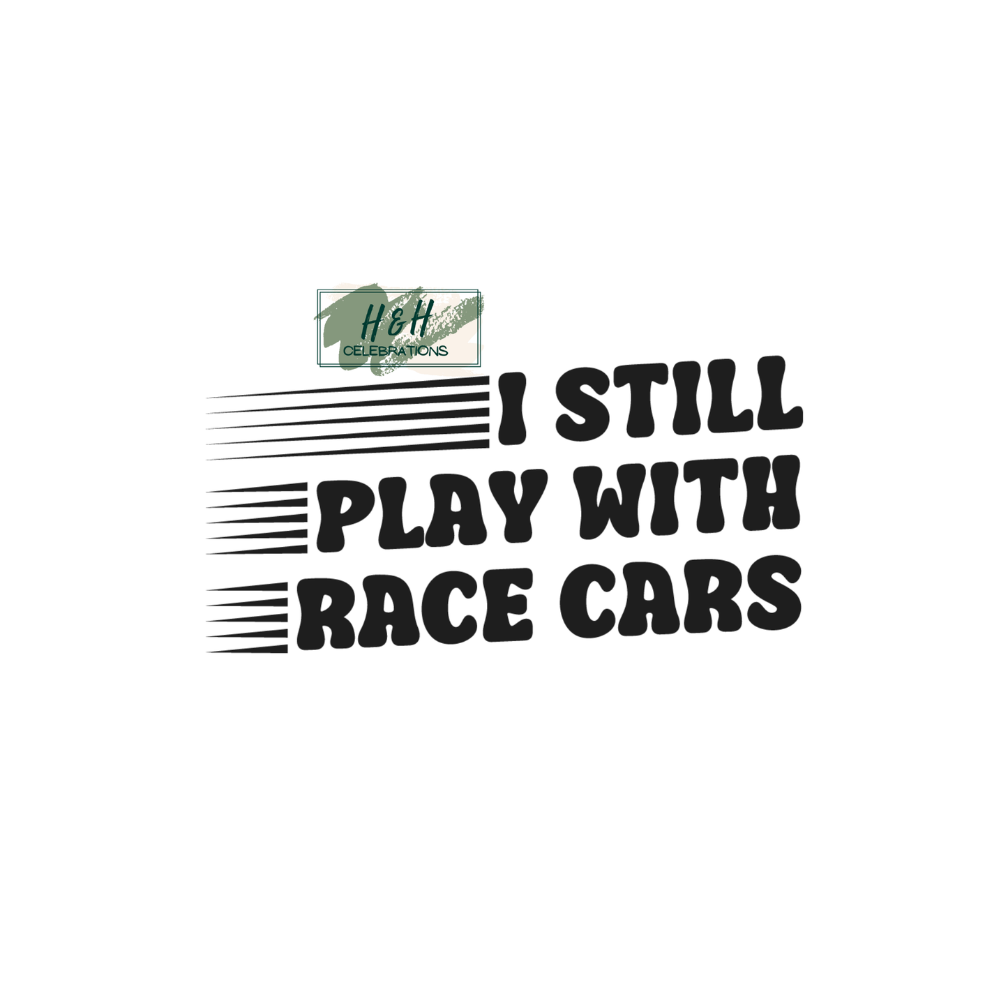 I Still Play With Race Cars Decal Sticker