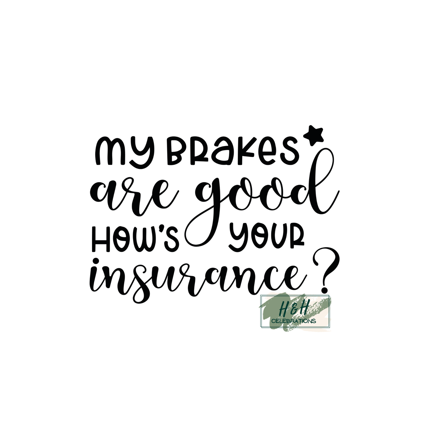 My Brakes Are Good How's Your Insurance? Decal Sticker