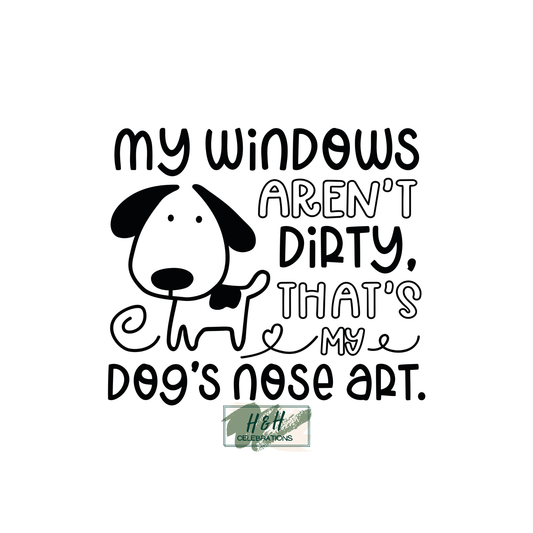 My Windows Aren't Dirty That's My Dogs Nose Art Decal Sticker