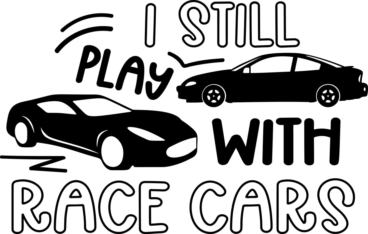 I Still Play With Race Cars Decal Sticker