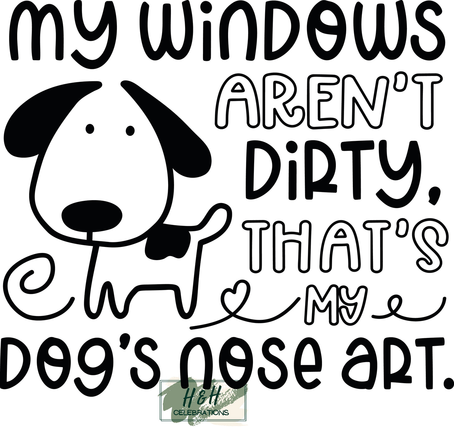 My Windows Aren't Dirty That's My Dogs Nose Art Decal Sticker