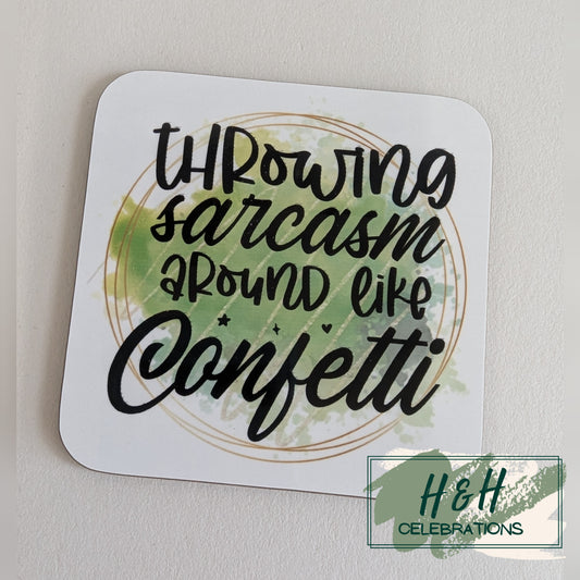 Throwing Sarcasm Around Like Confetti MDF Coaster