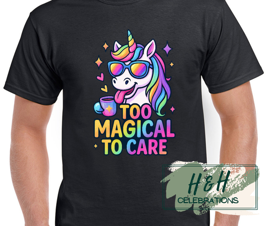 Womens Too Magical To Care T-Shirt - 13 Colours
