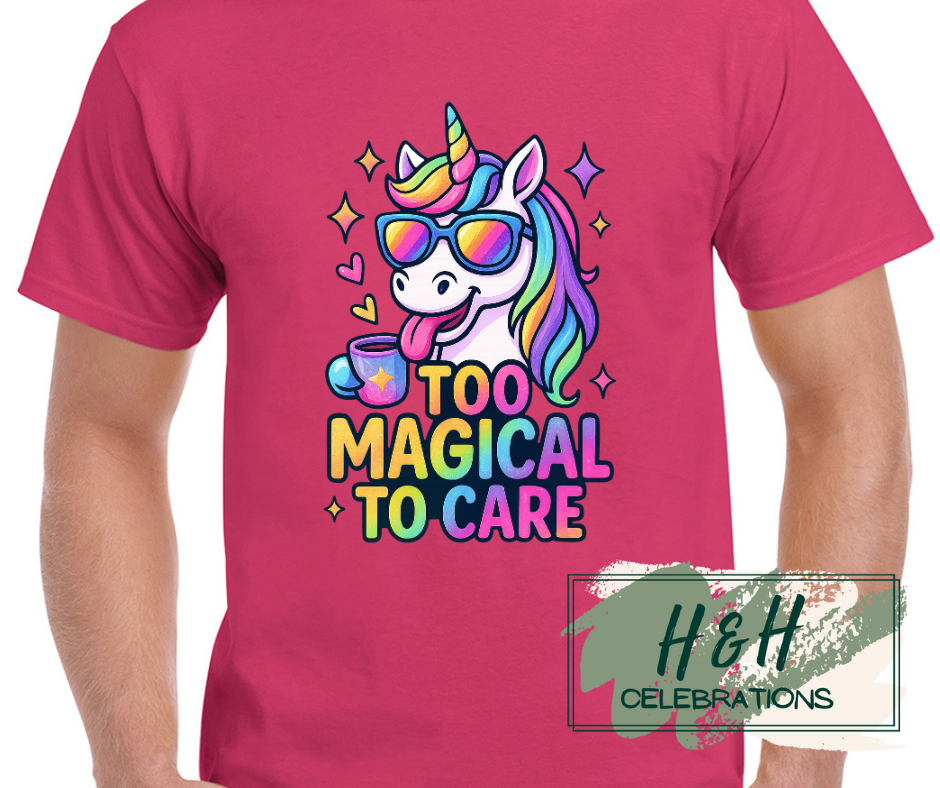 Womens Too Magical To Care T-Shirt - 13 Colours