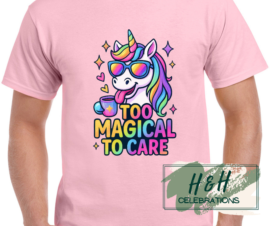 Womens Too Magical To Care T-Shirt - 13 Colours