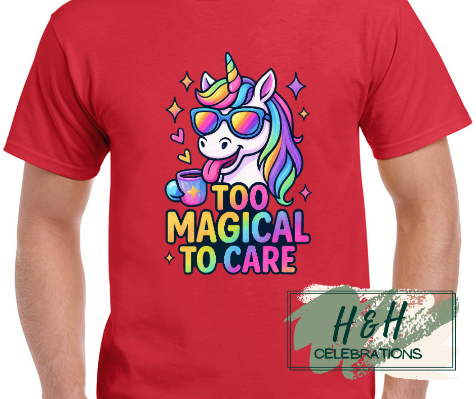 Womens Too Magical To Care T-Shirt - 13 Colours