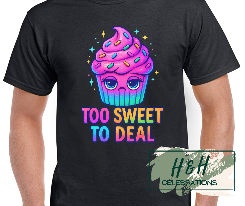 Womens Too Sweet To Deal T-Shirt - 13 Colours