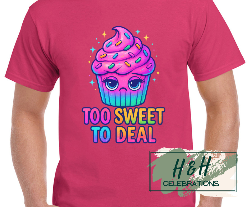 Womens Too Sweet To Deal T-Shirt - 13 Colours