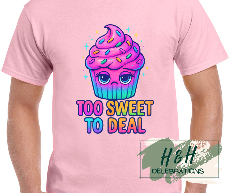 Womens Too Sweet To Deal T-Shirt - 13 Colours