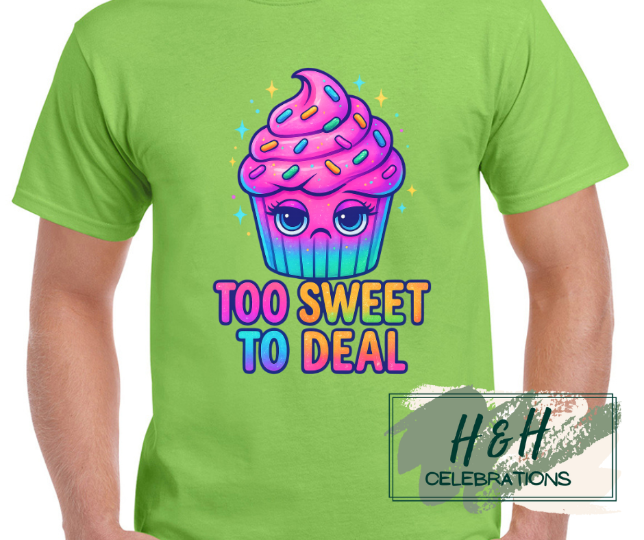 Womens Too Sweet To Deal T-Shirt - 13 Colours