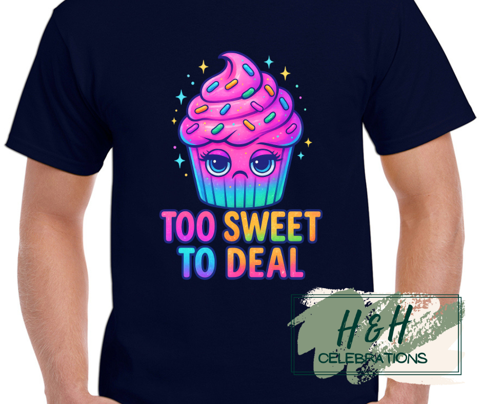 Womens Too Sweet To Deal T-Shirt - 13 Colours