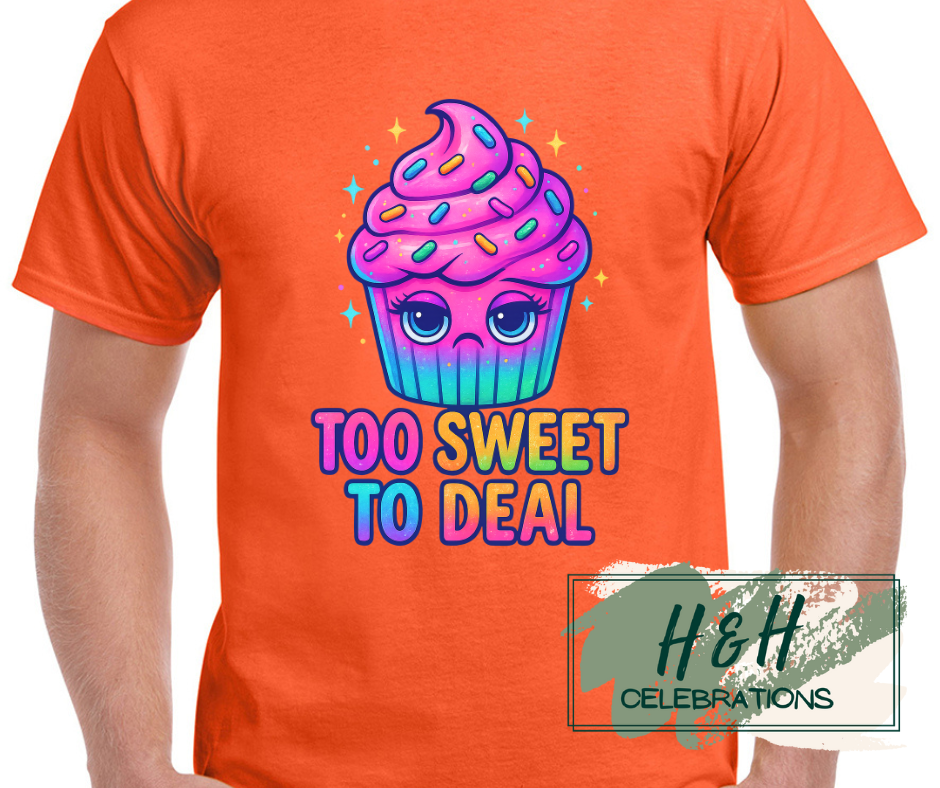 Womens Too Sweet To Deal T-Shirt - 13 Colours