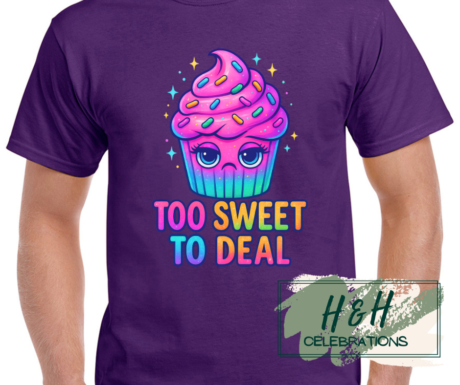 Womens Too Sweet To Deal T-Shirt - 13 Colours