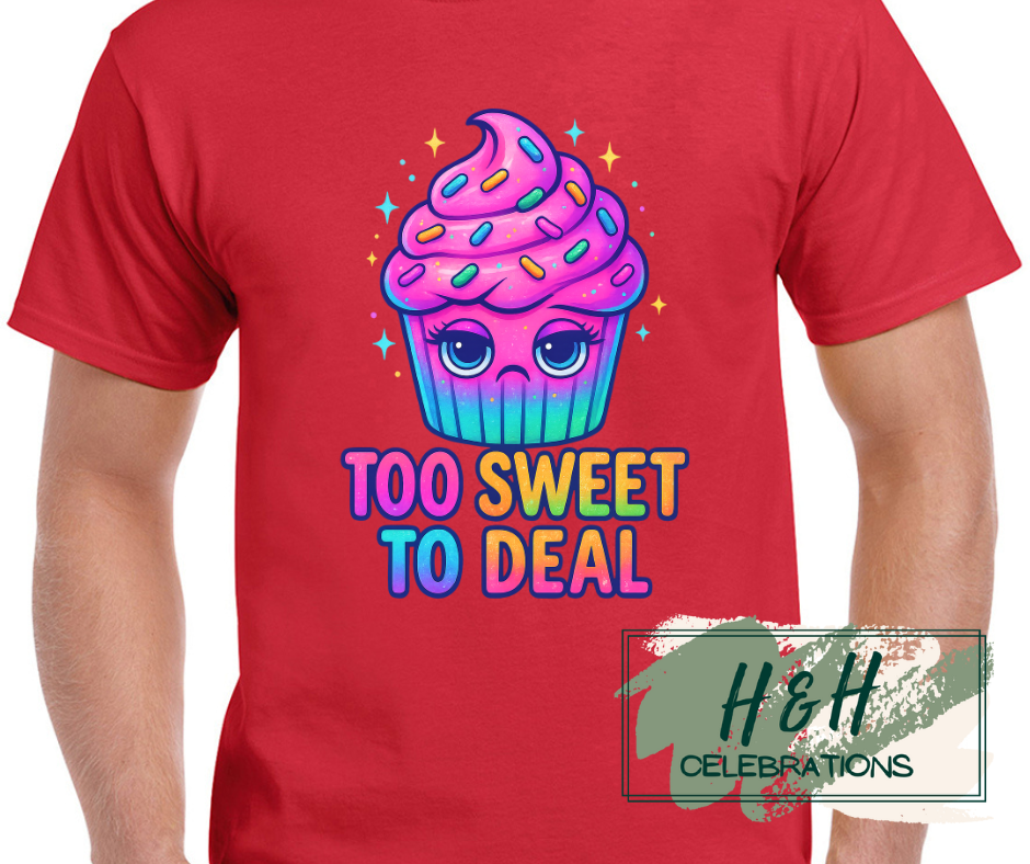 Womens Too Sweet To Deal T-Shirt - 13 Colours