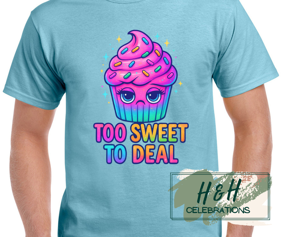 Womens Too Sweet To Deal T-Shirt - 13 Colours