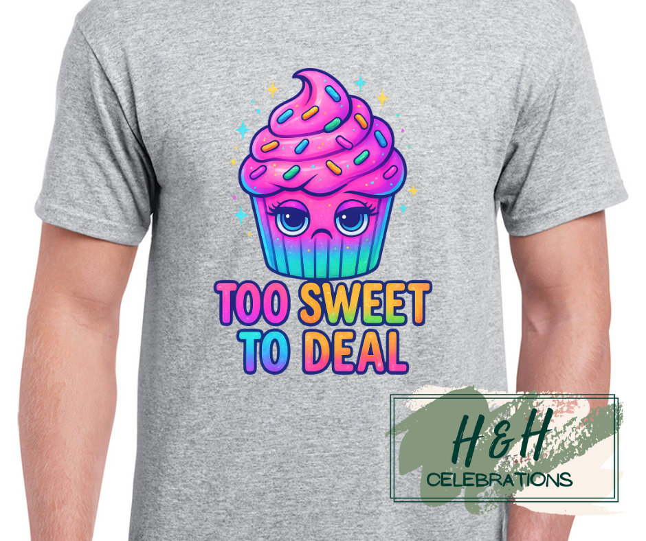 Womens Too Sweet To Deal T-Shirt - 13 Colours