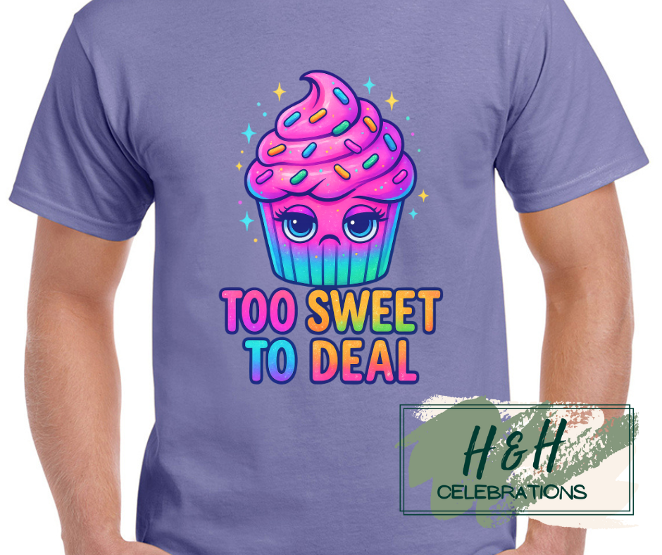Womens Too Sweet To Deal T-Shirt - 13 Colours