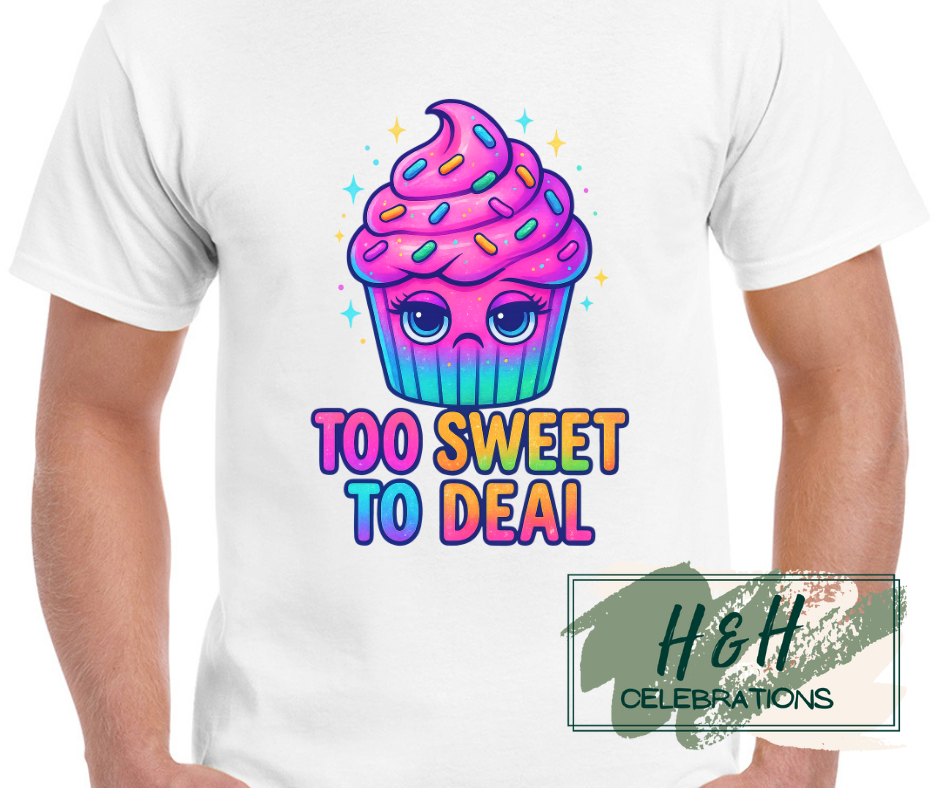 Womens Too Sweet To Deal T-Shirt - 13 Colours