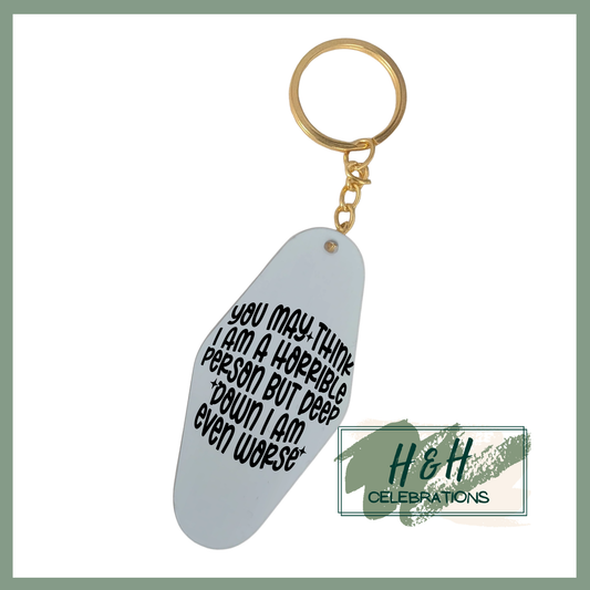 You May Think I Am A Horrible Person But Deep Down I Am Even Worse Motel/Hotel Keyring