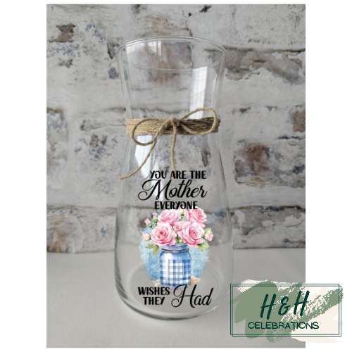 You Are The Mother Everyone Wishes They Had Vase